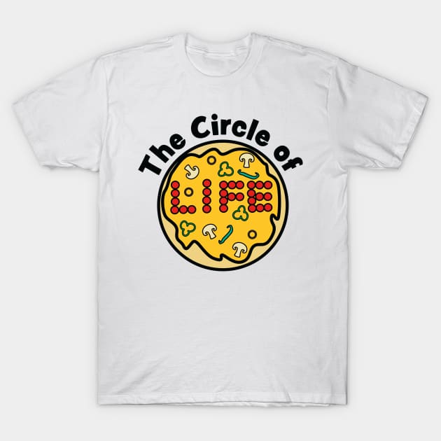 The Cirlce of Life (Pizza) T-Shirt by ShawnIZJack13